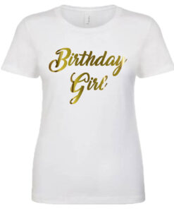 Birthday Girl Shirt Metallic Gold