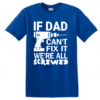IF DAD CAN'T FIX IT....