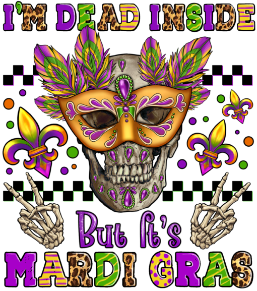 I'm Dead Inside Mardi Gras DTF Transfer